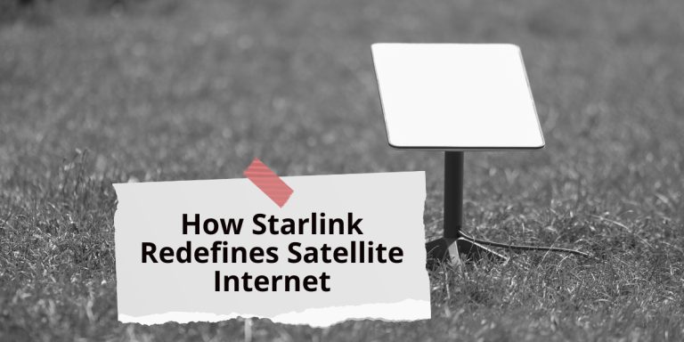 How Starlink Redefines Satellite Internet